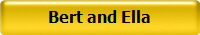 Bert and Ella